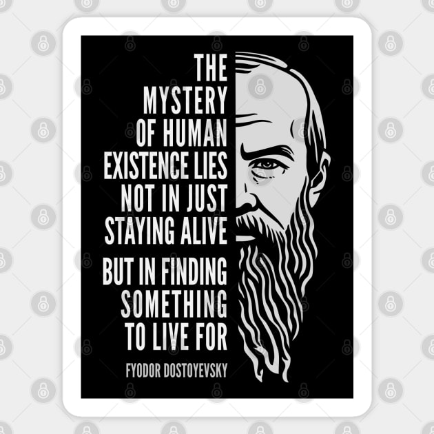 Fyodor Dostoyevsky Inspirational Quote: Mystery of Human Existence Sticker by Elvdant